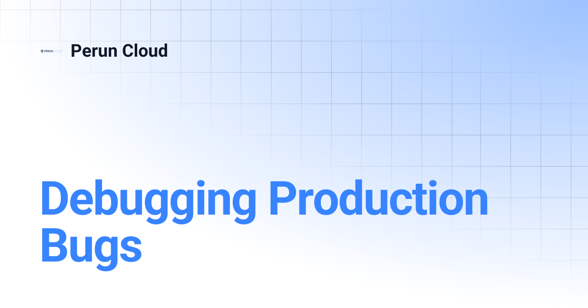 Debugging Production Bugs | Perun Cloud